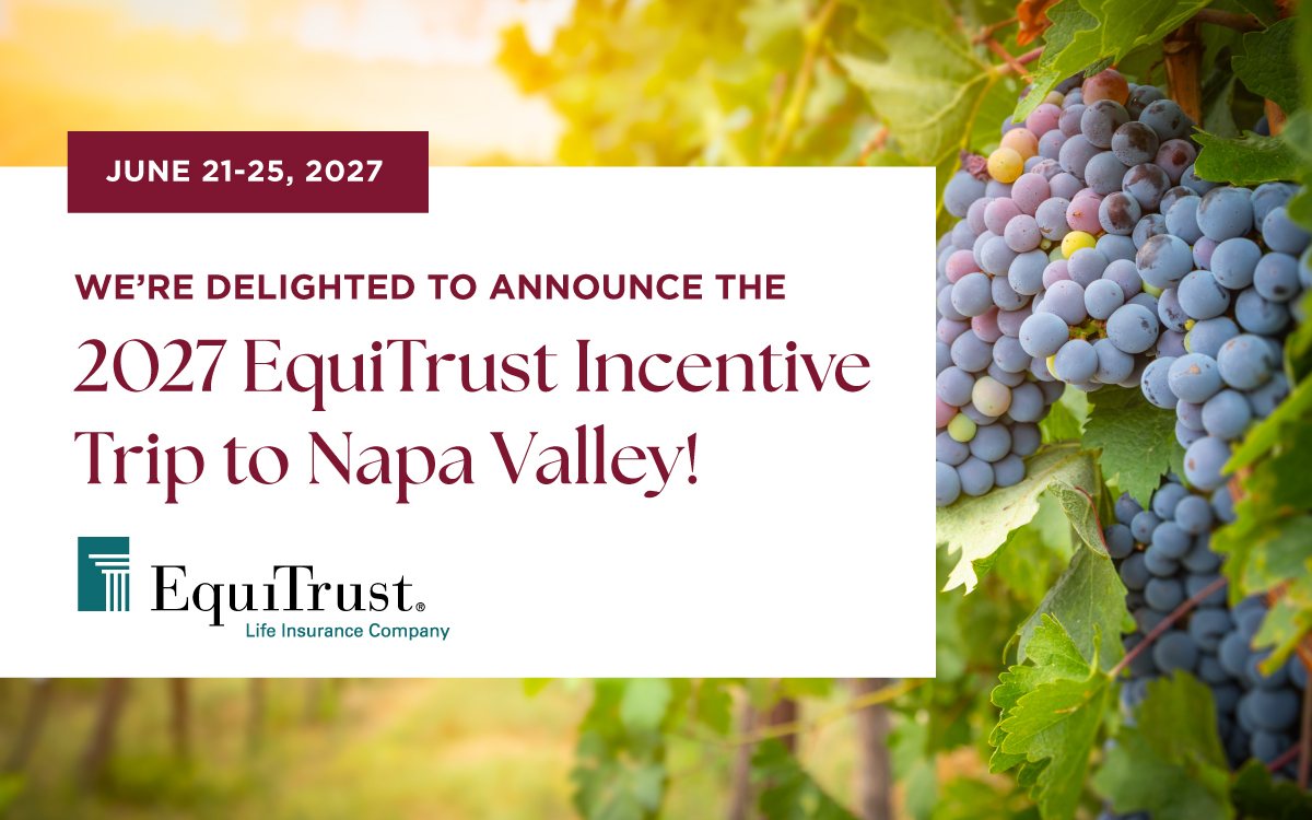 Annoucing the 2027 EquiTrust Incecentive Trip to Napa Valley from June 21-25, 2027